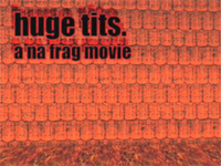 ムービー『huge tits. a na frag movie』