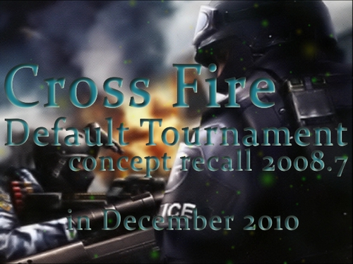 Cross Fire Default Tournament