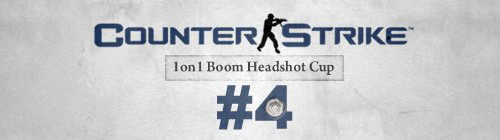 CS 1on1 Boom Headshot Cup # 4